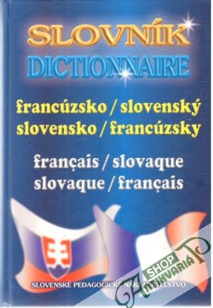 Francúzsko - slovenský, slovensko - francúzsky slovník - Mináriková Hana, Liščáková Irena