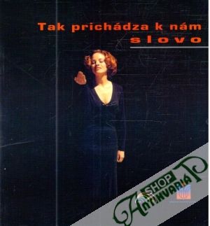 Tak prichádza k nám slovo - Kolektív autorov