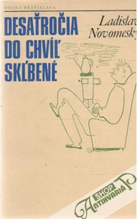 Desaťročia do chvíľ skĺbené - Novomeský Ladislav