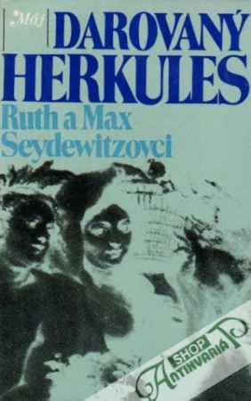 Darovaný Herkules - Seydewitzovci Ruth a Max
