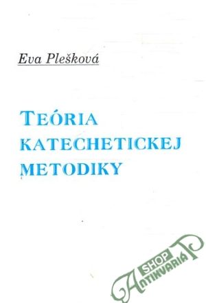 Teória katechetickej metodiky - Plešková Eva