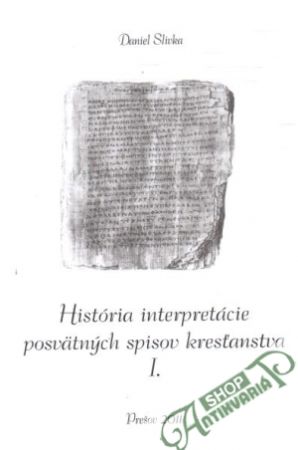 História interpretácie posvätných spisov kresťanstva I. - Slivka Daniel