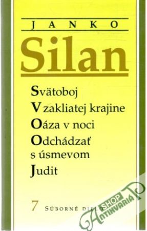 Svätoboj, V zakliatej krajine, Oáza v noci, Odchádzať s úsmevom, Judit - Silan Janko