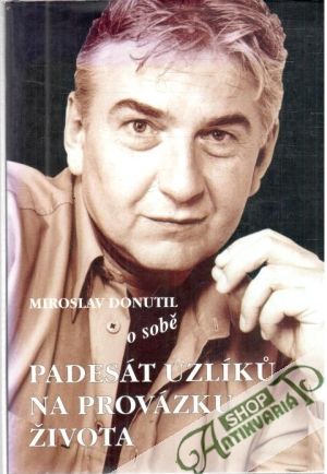 Padesát uzlíku na provázku života - Donutil Miroslav