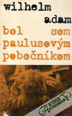 Bol som paulusovým pobočníkom - Adam Wilhelm