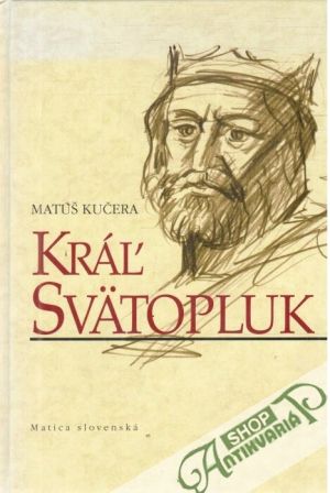 Kráľ Svätopluk - Kučera Matúš