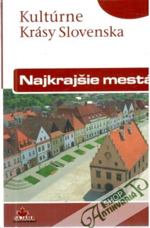 Kultúrne krásy Slovenska - Najkrajšie mestá - Dvořáková Viera, Kollár Daniel