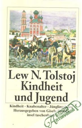 Kindheit und Jugend - Tolstoj Lev Nikolajevič
