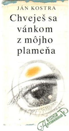 Chveješ sa vánkom z môjho plameňa - Kostra Ján