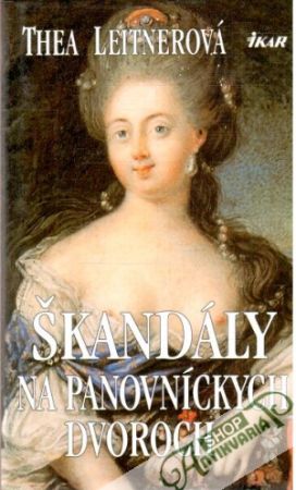 Škandály na panovníckych dvoroch - Leitnerová Thea