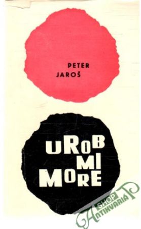 Urob mi more - Jaroš Peter