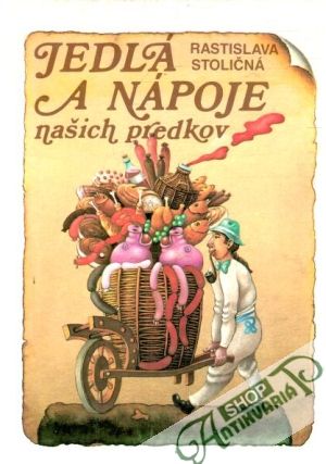 Jedlá a nápoje našich predkov - Stoličná Rastislava
