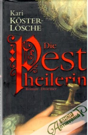 Die Pestheilerin - Koster-Losche Kari