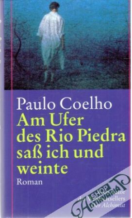 Am Ufer des Rio Piedra sass ich und weinte - Coelho Paulo
