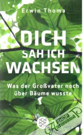 Dich sah ich wachsen - Thoma Erwin