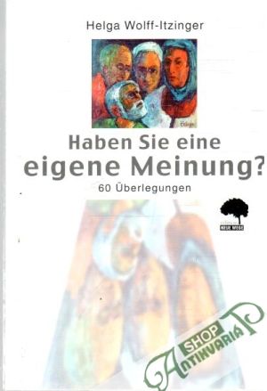 Haben Sie eine eigene Meinung? - Wolff-Itzinger Helga