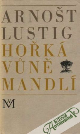 Hořká vúně mandlí - Lustig Arnošt