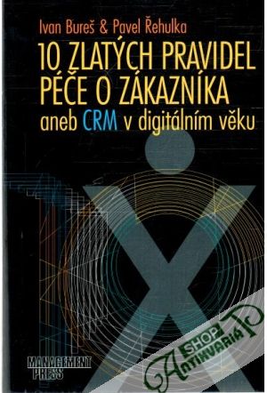 10 zlatých pravidel péče o zákazníka - Bureš Ivan, Řehulka Pavel