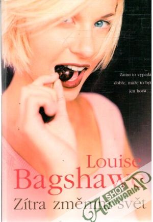 Zítra změním svět - Bagshawe Louise