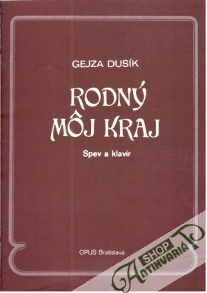 Rodný môj kraj - Dusík Gejza