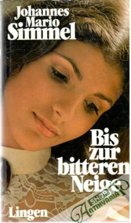 Bis zur bitteren Neige - Simmel Johannes Mario