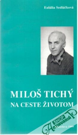 Miloš Tichý na ceste životom - Sedláčková Eulália