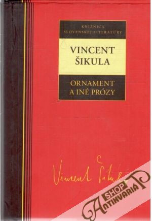 Ornament a iné prózy - Šikula Vincent
