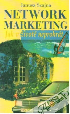 Network Marketing - Jak v životě neprohrát - Szajna Janusz