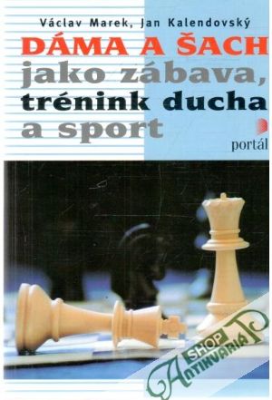 Dáma a šach jako zábava, trénink ducha a sport - Marek Václav, Kalendovský Jan