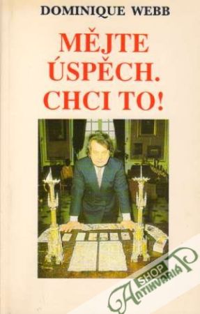 Mějte úspěch. Chci to! - Webb Dominique