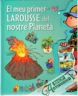 El meu primer Larousse del nostre Planeta - Kolektív autorov