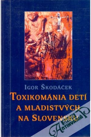 Toxikománia detí a mladistvých na Slovensku - Škodáček Igor