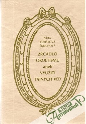 Zrcadlo okultismu aneb využití tajných věd - Kubištová Škochová Věra