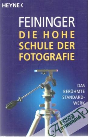 Die hohe schule der fotografie - Feininger Andreas