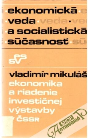 Ekonomika a riadenie investičnej výstavby v ČSSR - Mikuláš Vladimír