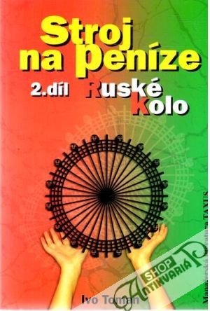 Stroj na peníze 2. díl - ruské kolo - Toman Ivo