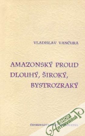Amazonský proud, Dlouhý, široký, bystrozraký - Vančura Vladislav