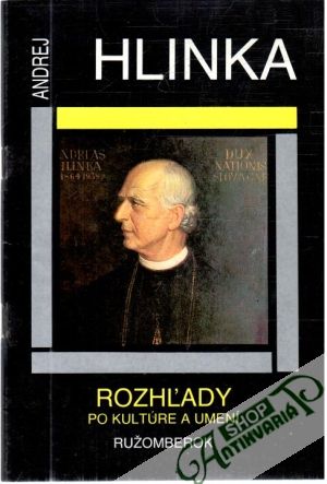 Rozhľady po kultúre a umení - Andrej Hlinka - Kolektív autorov