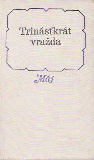 Trinásťkrát vražda - Kolektív autorov