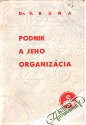 Podnik a jeho organizácia - Kuna Vladimír