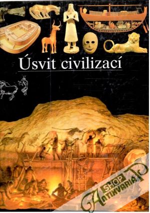 Ilustrované dějiny světa - úsvit civilizací - Kolektív autorov