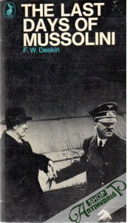 The last days of Mussolini - Deakin F.W.