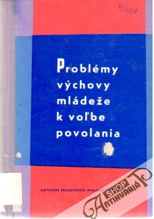 Problémy výchovy mládeže k voľbe povolania - Kolektív autorov