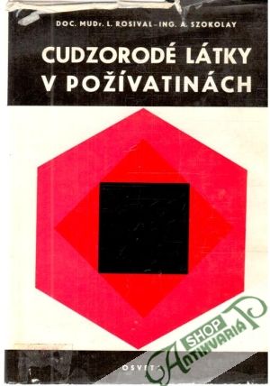 Cudzorodé látky v požívatinách - Rosíval, Szkolay