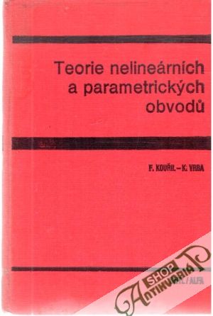 Teorie nelineárních a parametrických obvodu - Kouřil F. Vrba K.
