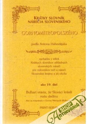 Krátky slovník nárečia slovenského - gornomitropolského - Habovštiak Anton