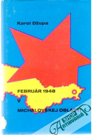 Február 1948 v michalovskej oblasti - Džupa Karol