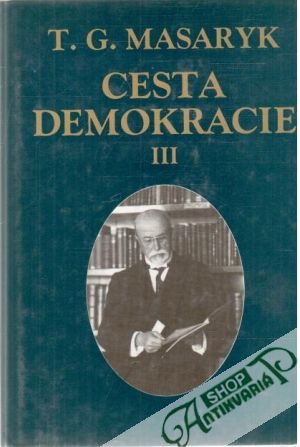 Cesta demokracie III. - Masaryk Tomáš Garrique