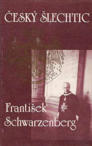 Český šlechtic František Schwarzenberg - Škutina Vladimír