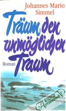 Träum den unmöglichen Traum - Simmel Johannes Mario